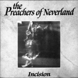 The Preachers Of Neverland : Incision